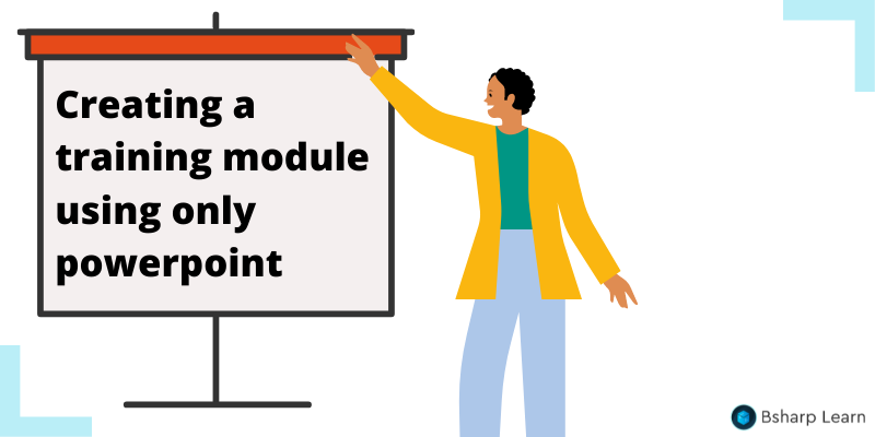 Complete guide to creating engaging training content using PowerPoint