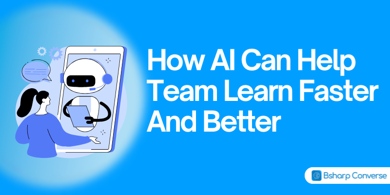 How AI can Help Team Learn Faster and Better